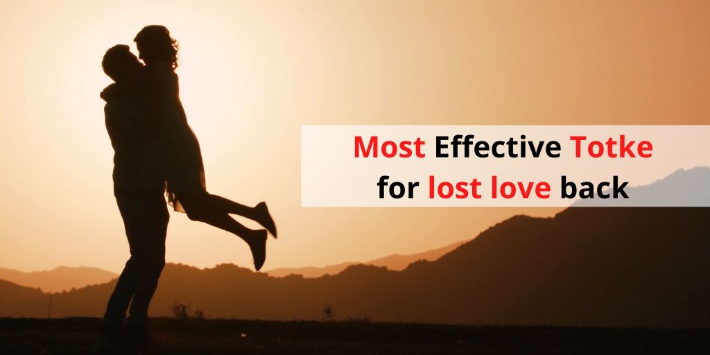 Most Effective Totke for lost love back – Astrology Vashikaran Specialist