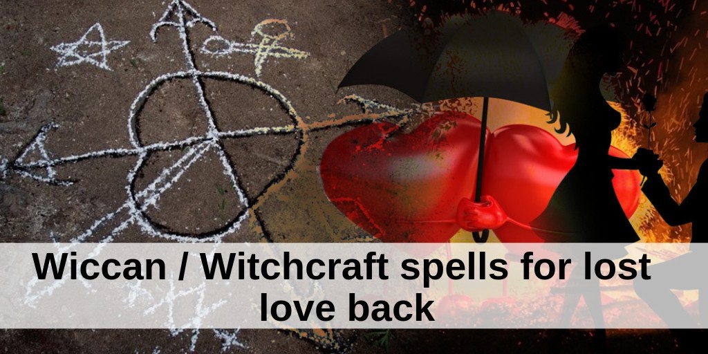 Wiccan love spells Witchcraft Love spells for love back