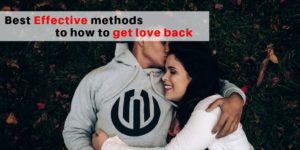 best methods to how to get your love back