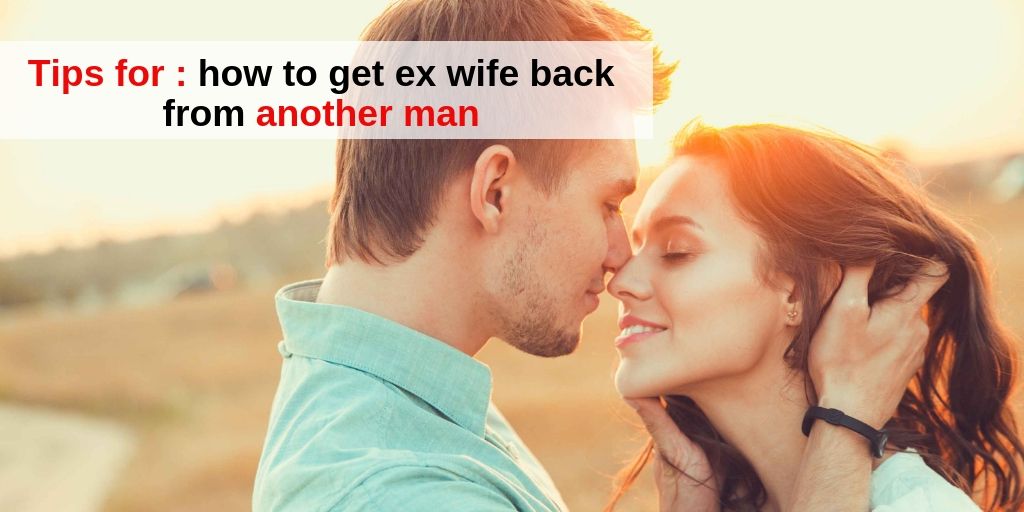 how to Get Ex wife back from another man – Astrology Vashikaran Specialist