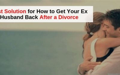 How to Get Your Ex Husband Back After a Divorce – Astrology Support