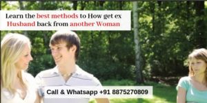 how to get ex Husband back from another Woman