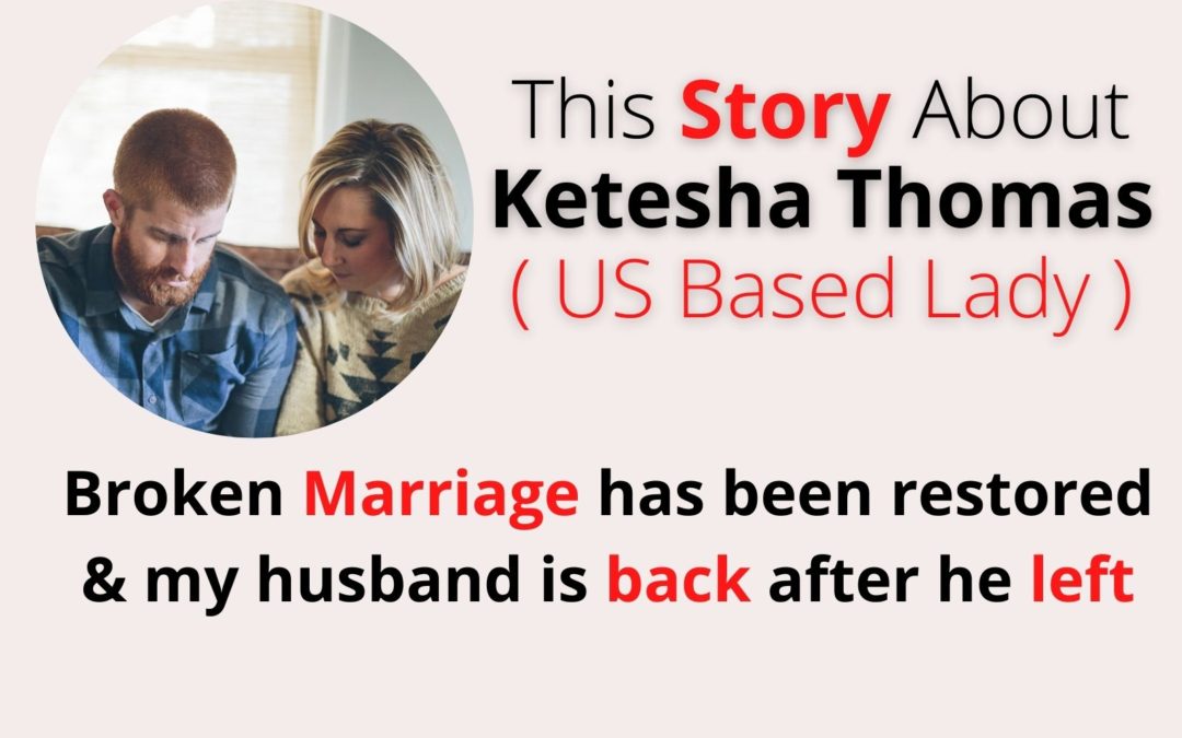 Store 3 About Ketesha Thomas: Broken Marriage has been restored & my husband is back after he left