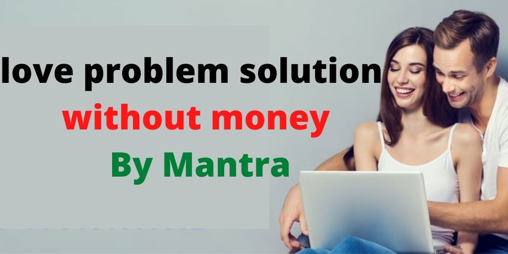 love problem solution without money By Mantra – Astrology Support
