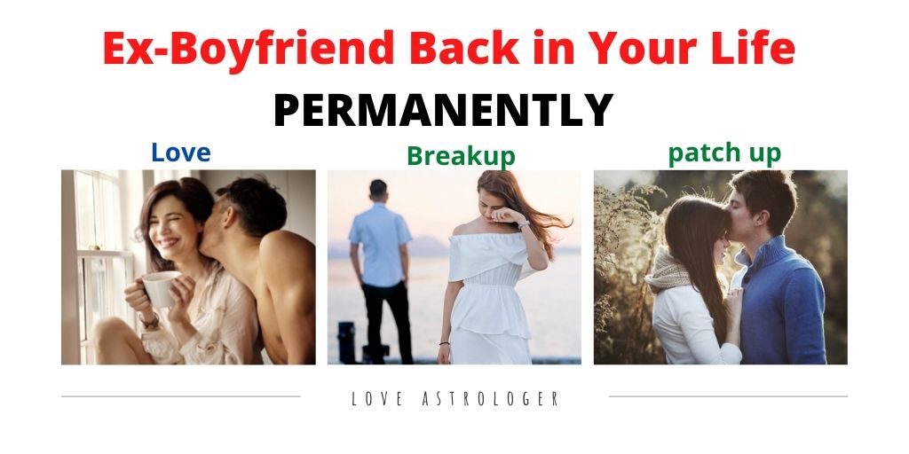 Ex Boyfriend Back in Your Life PERMANENTLY – Astrology Support