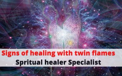 what are the signs of healing with twin flame- Spiritual healer and Twin Flame