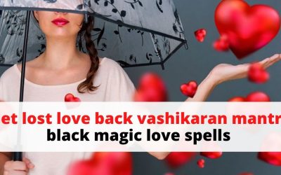 Get lost love back vashikaran mantra: black magic love spells – Astrology Support