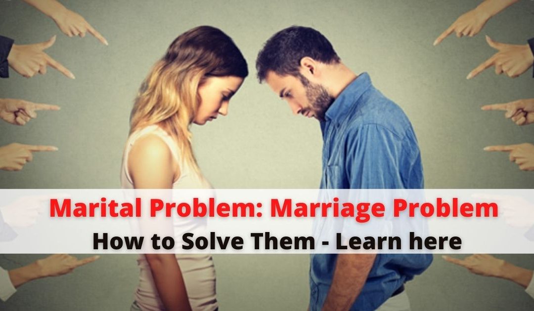 Marital Problem: Marriage Life Problem and How to Solve Them? Learn here!