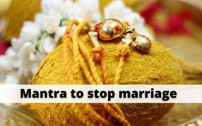 Mantra to Stop Marriage – How to Stop Unwanted marriage – Astrology Support
