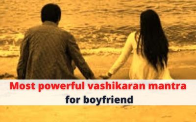 Most powerful Vashikaran mantra for boyfriend – Astrology Support