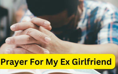 Most Effective Prayer For My Ex Girlfriend – Astrology Support
