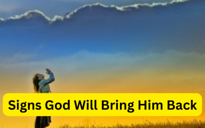 Signs God Will Bring Him Back – Astrology Support
