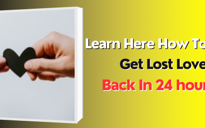 Learn Here How To Get Lost Love Back In 24 hours – Astrology Support