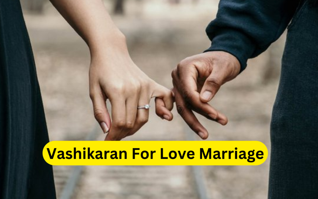 Vashikaran For Love Marriage – Astrology Support