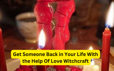 Get Someone Back in Your Life With the Help Of Love Witchcraft – Astrology Support
