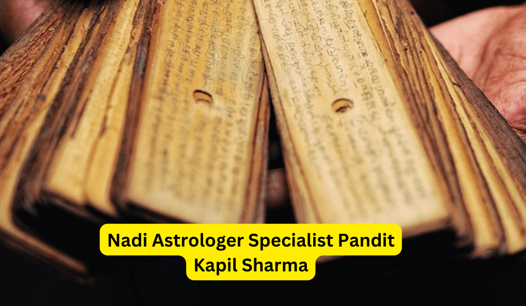 Nadi Astrologer Specialist Pandit Kapil Sharma – Astrology Support