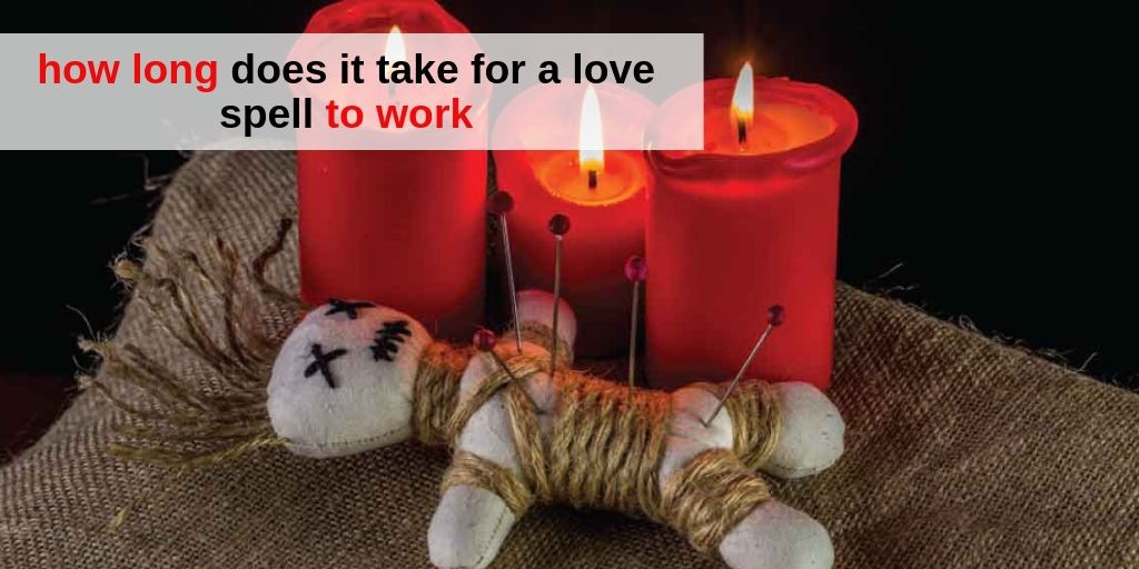 How long does it take for a love spell to work? Astrology support