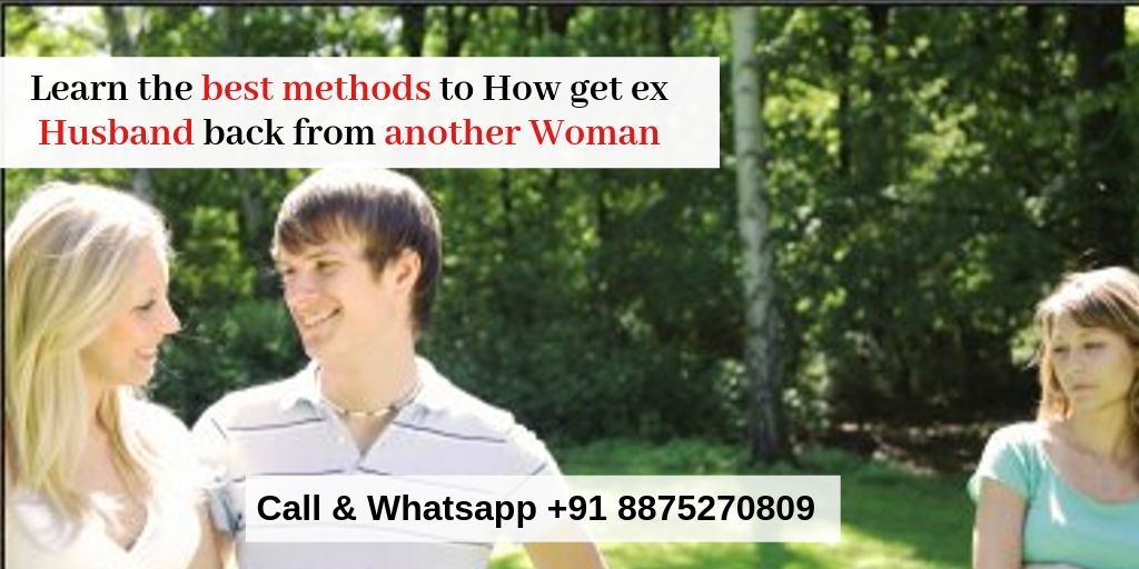 How to get your ex husband back from another woman | astrology support