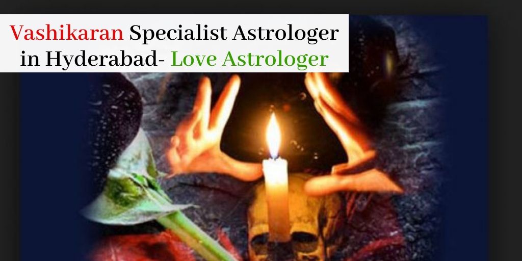 Vashikaran Specialist Astrologer in Hyderabad | Astrology Support