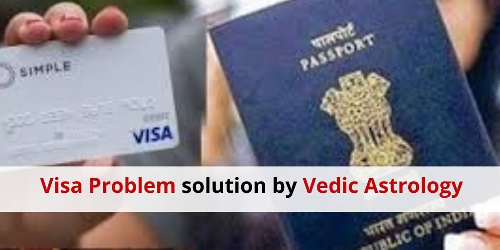 Visa problem solution | astrology support