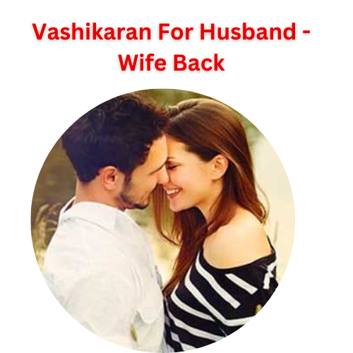 Vashikaran For Husband - Wife