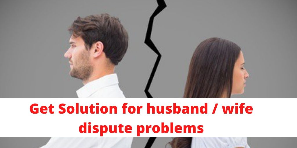 Solution for husband and wife dispute problems | astrology support