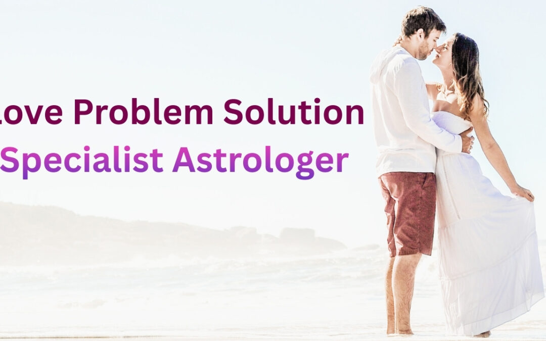 Love problem solution specialist astrologer | astrology support
