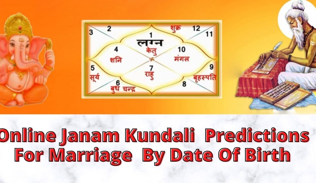 Online janam kundali marriage predictions | astrology support
