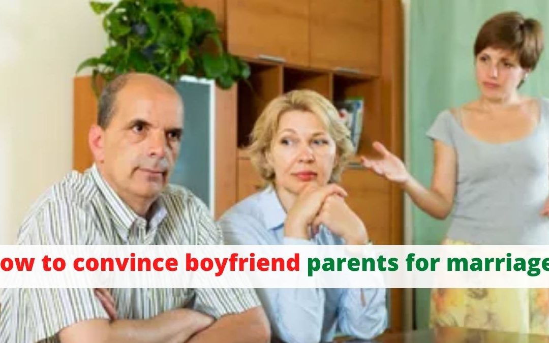 How to convince boyfriend parents for marriage – astrology support