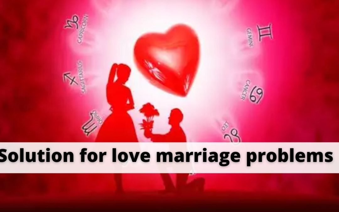 Solution for love marriage problems – astrology support