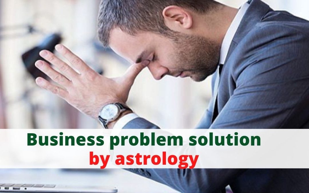 Business problem solution by astrology – astrology support