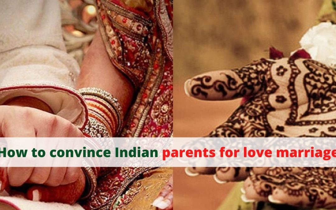 How to convince indian parents for love marriage – astrology support