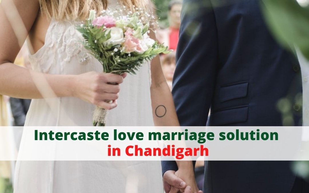 Intercaste love marriage solution in chandigarh – astrology support