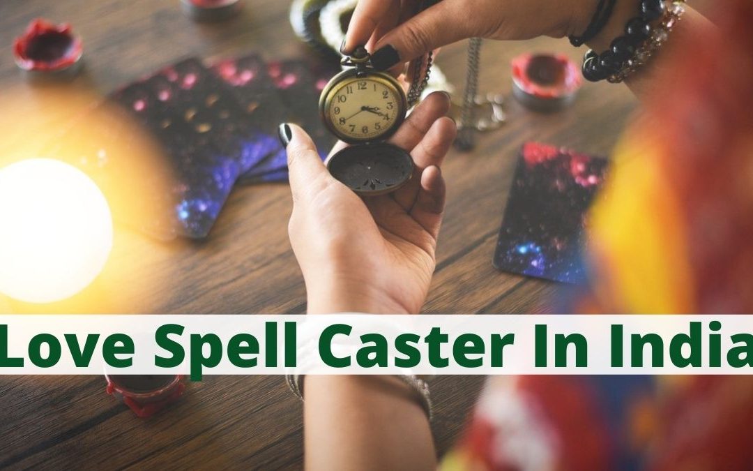 Love spell caster in india – astrology support