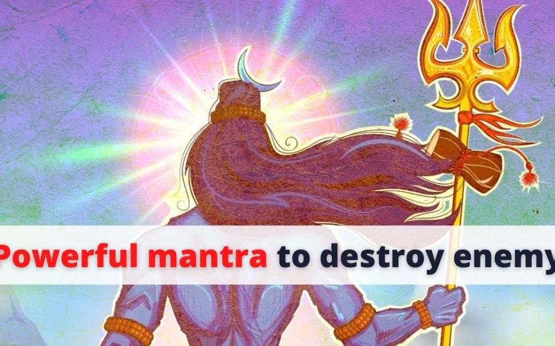 Powerful mantra to destroy enemy – astrology support