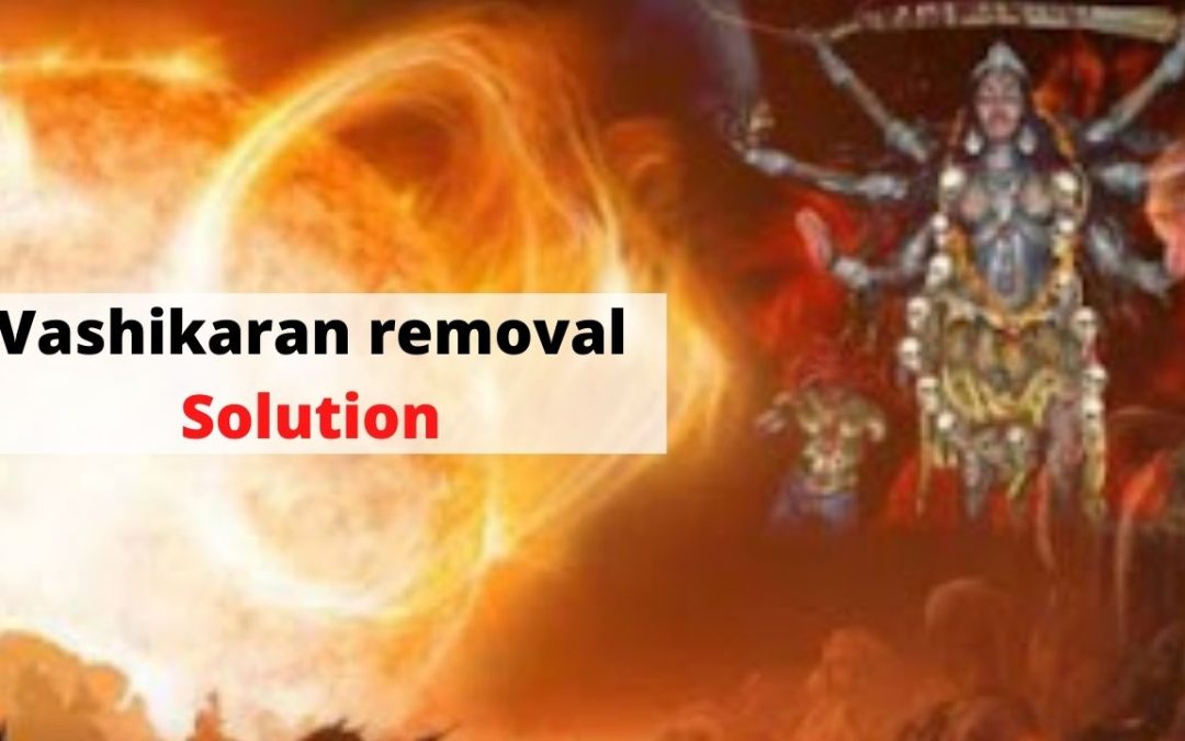 Vashikaran removal solution – astrology support