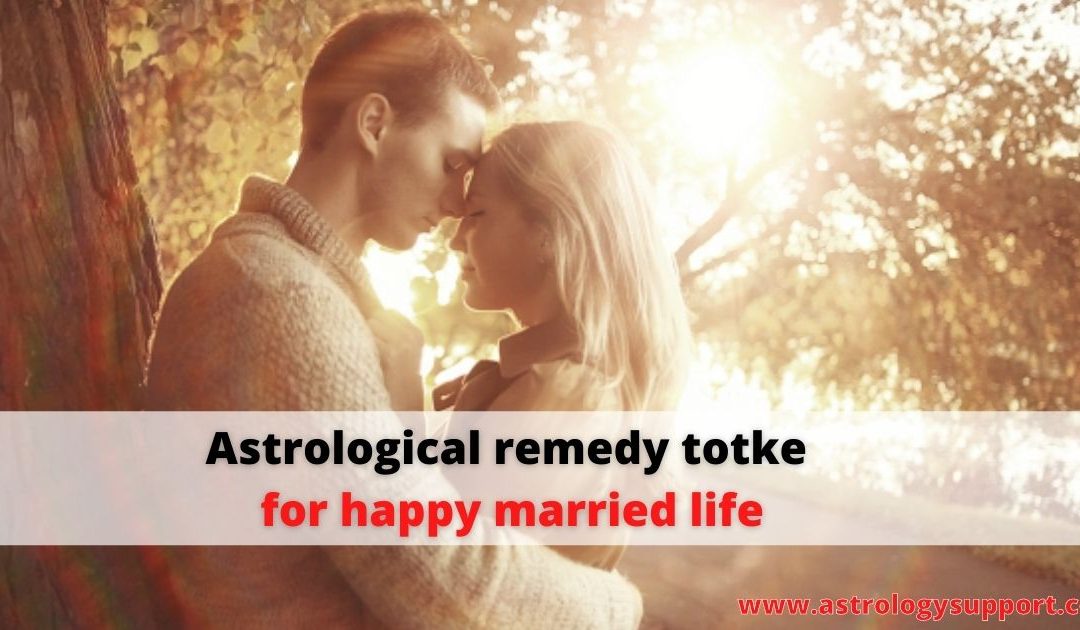 Astrological remedy totke for happy married life – astrology support