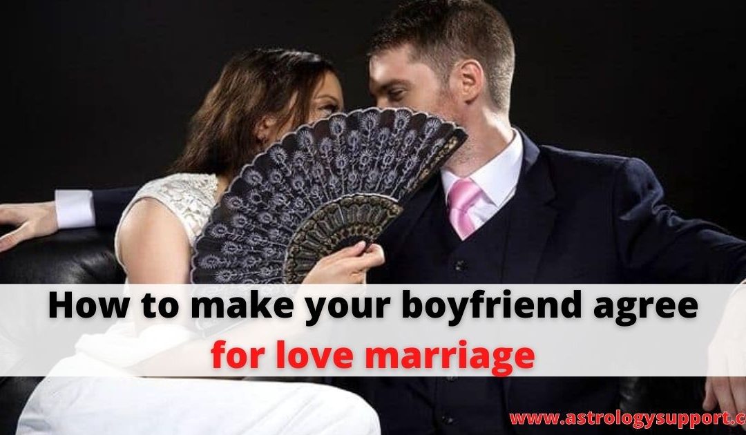 How to make your boyfriend agree for love marriage – astrology support