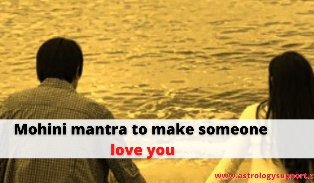 Mohini mantra to make someone love you – astrology support