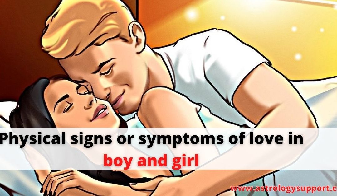 Physical signs or symptoms of love in boy and girl – astrology support