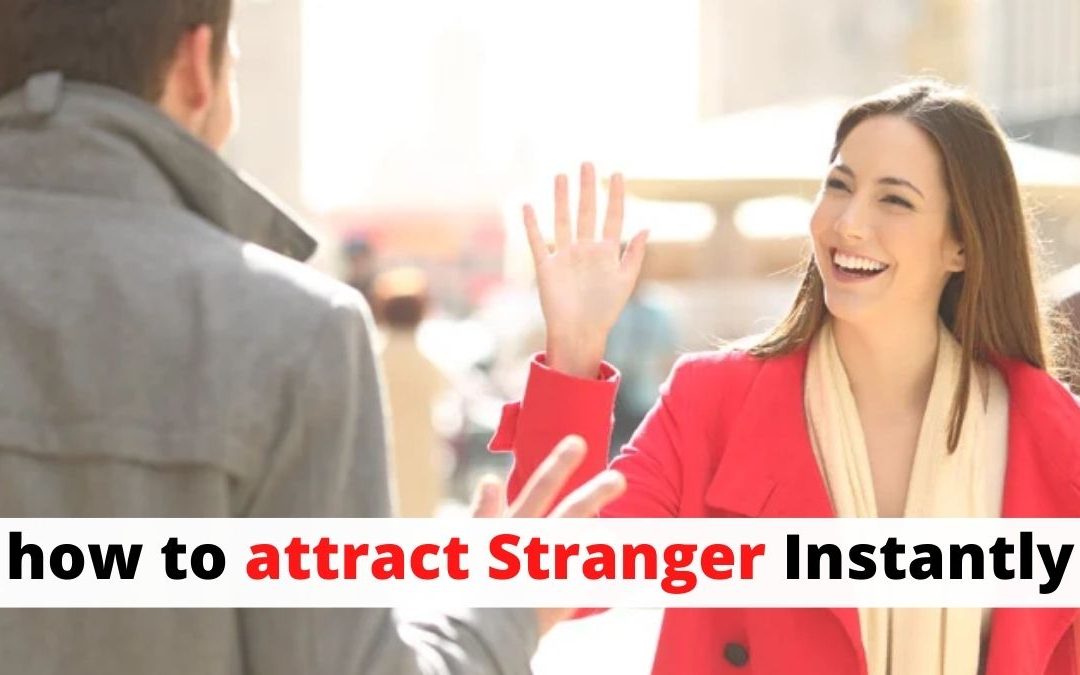 How to attract stranger instantly – astrology support