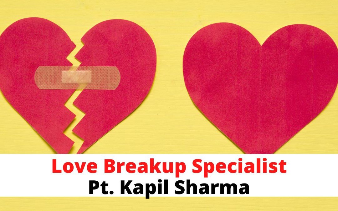 Love breakup specialist pt. Kapil sharma – astrology support