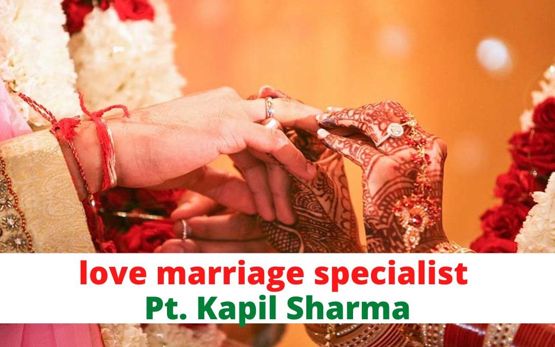 Love marriage specialist pt. Kapil sharma – astrology support