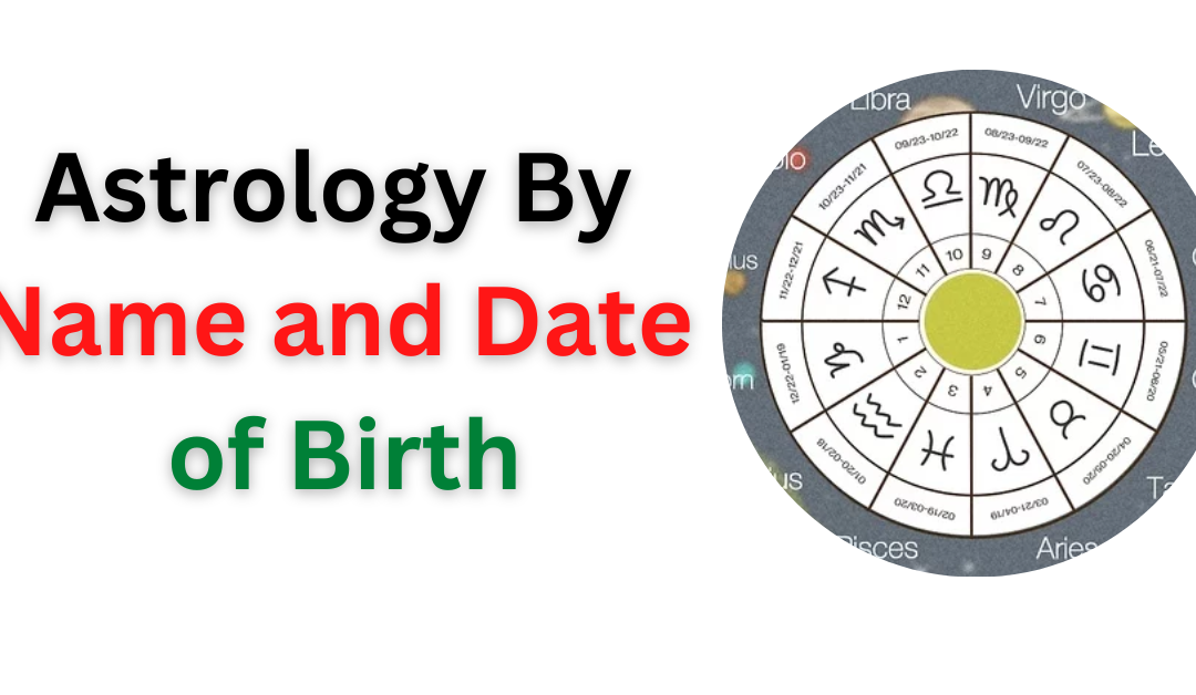 Astrology by name and date of birth – astrology support