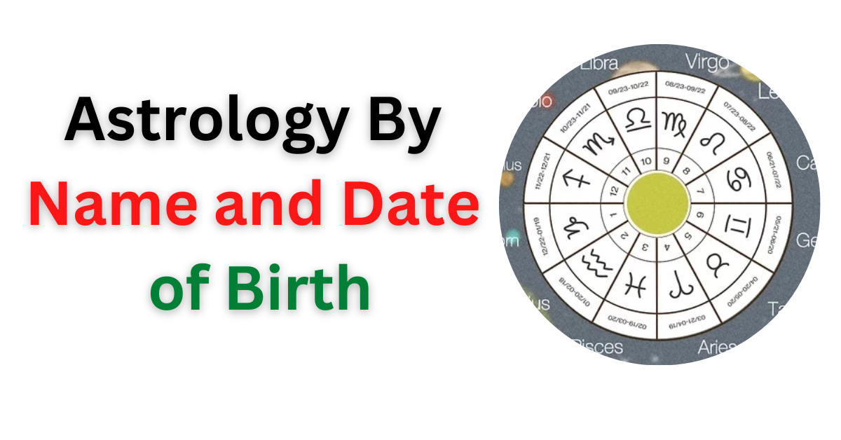 Astrology By Name And Date Of Birth | Astrology Support