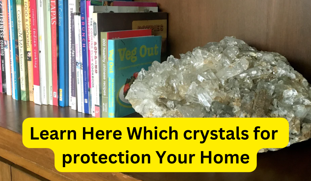 Learn here which crystals for protection your home – astrology support