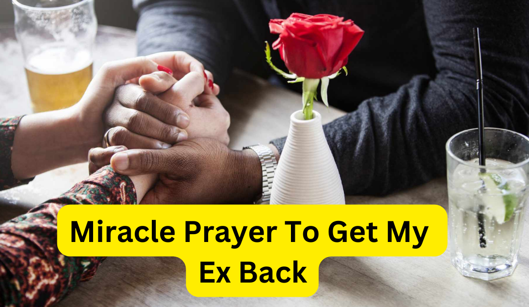 Miracle prayer to get my ex back – astrology support