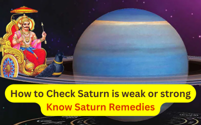 How to Check Saturn is weak or strong – Know Saturn Remedies
