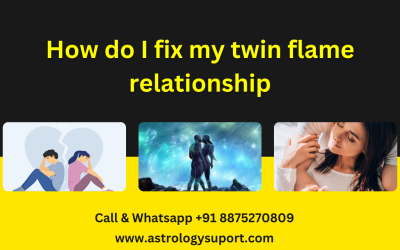 How do I fix my twin flame relationship – Astrology Support