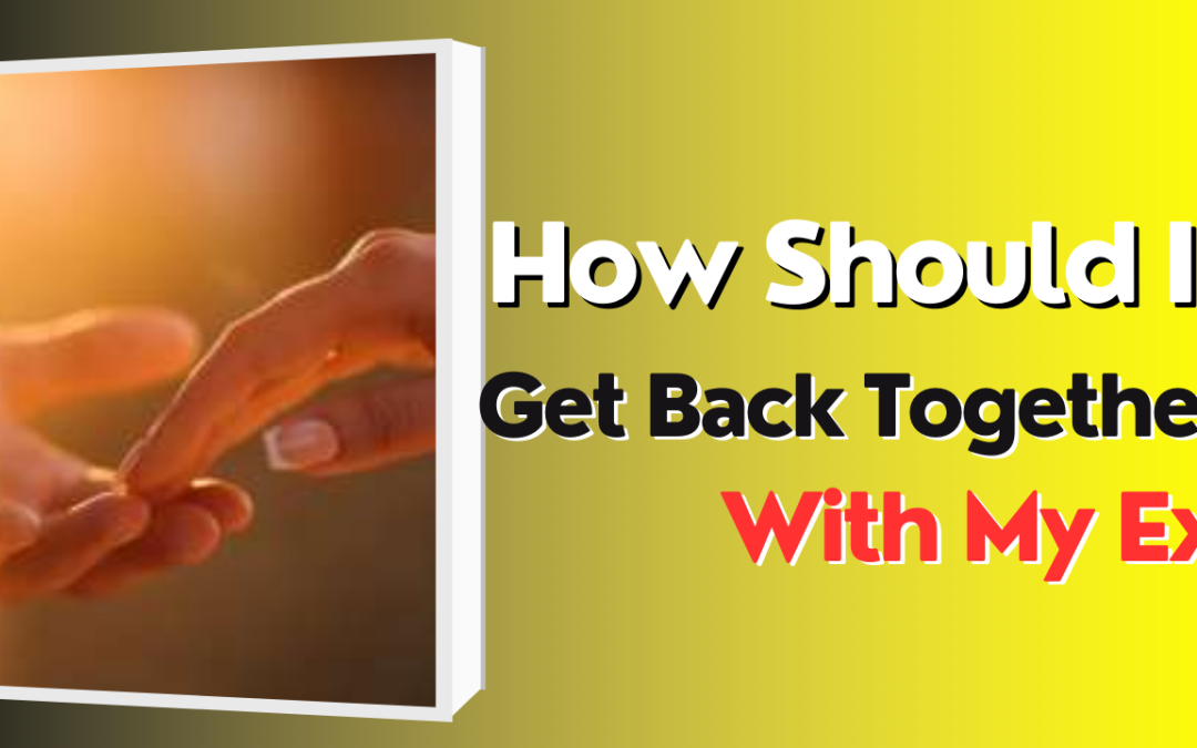 How should i get back together with my ex – astrology support
